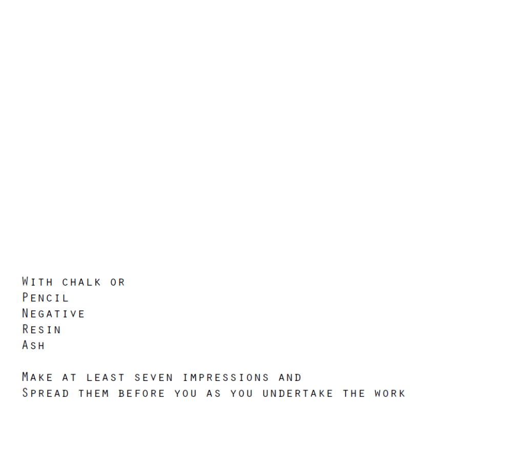 With chalk or
pencil
negative
resin
ash
Make at least seven impressions and
Spread them before you as you undertake the work